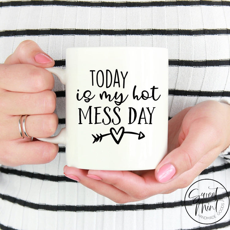 Today Is My Hot Mess Day Mug