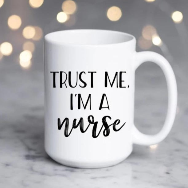 Trust Me Im A Nurse Mug