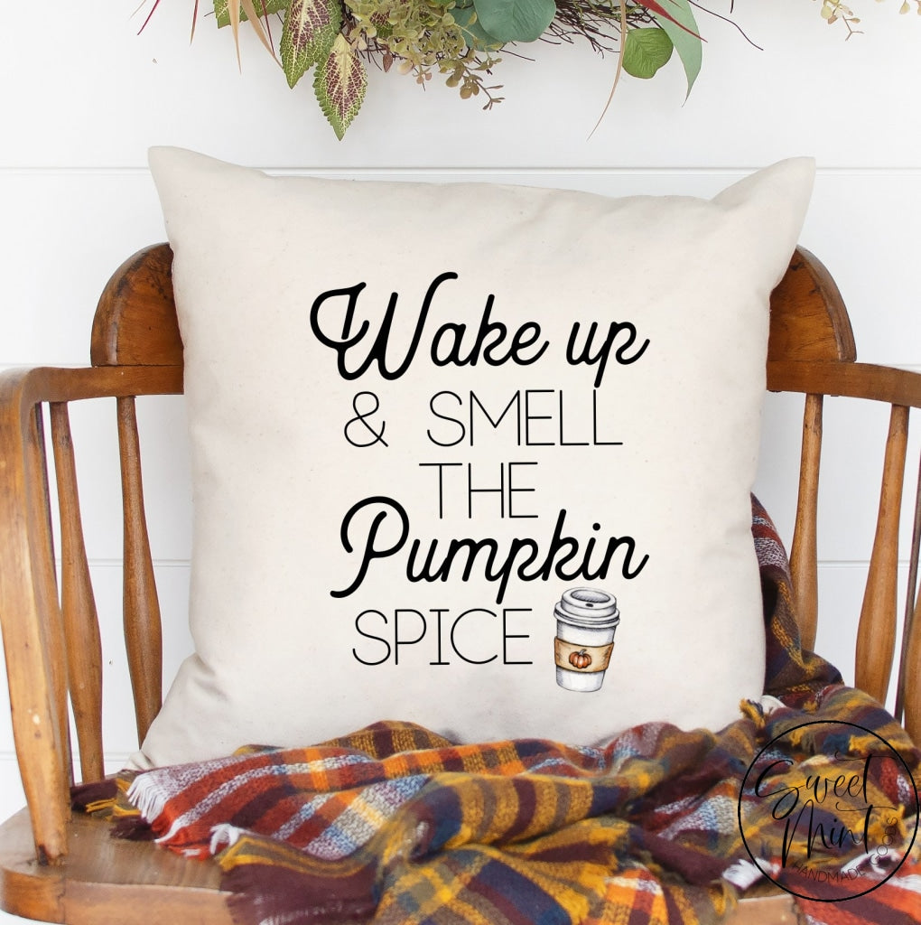 Wake Up And Smell The Pumpkin Spice Pillow Cover - Fall / Autumn Pillow 16X16 Cover