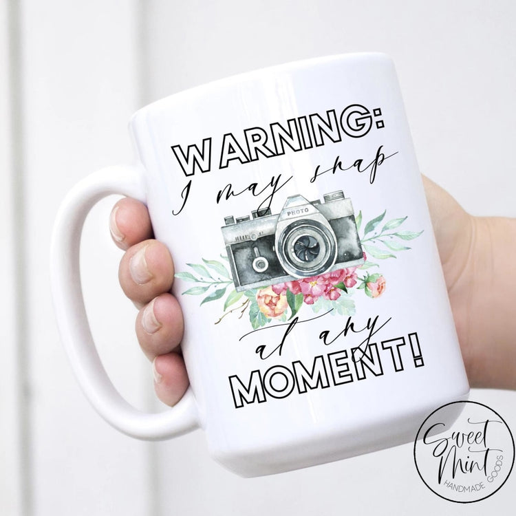 Warning I May Snap At Any Moment Mug - Gift For Photographer