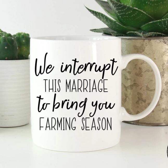 We Interrupt This Marriage To Bring You Farming Season Mug
