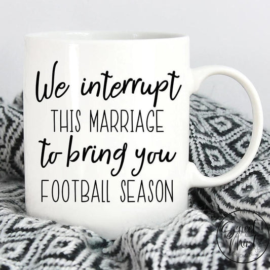 We Interrupt This Marriage To Bring You Football Season Mug