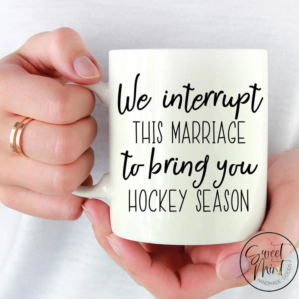 We Interrupt This Marriage To Bring You Hockey Season Mug