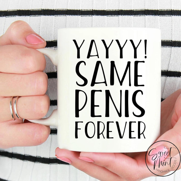 Yay Same Penis Forever Mug