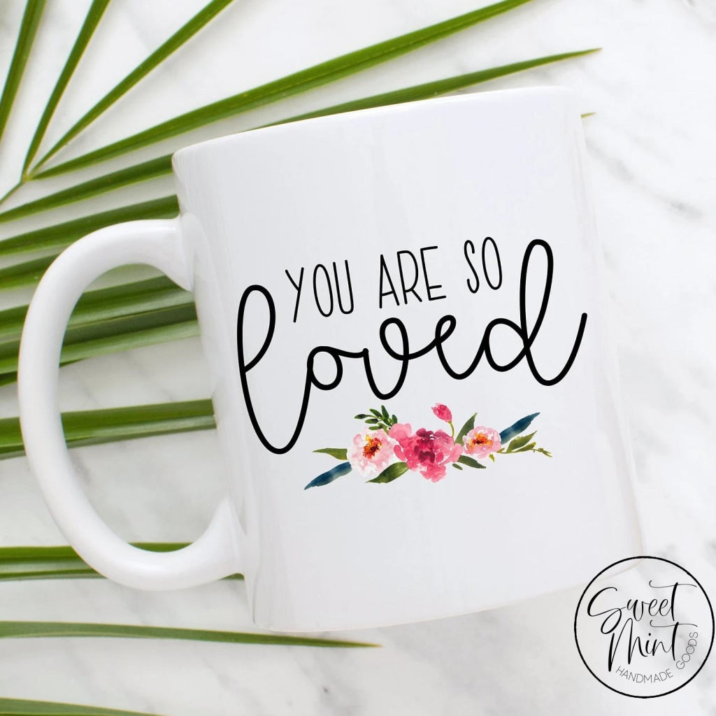 You Are So Loved Mug