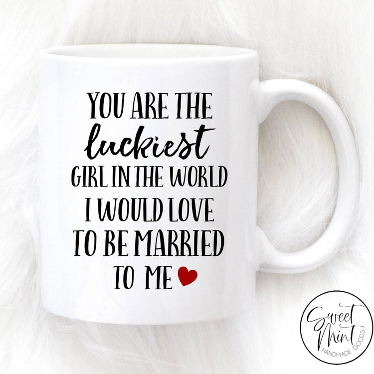 You Are The Luckiest Girl In World Mug