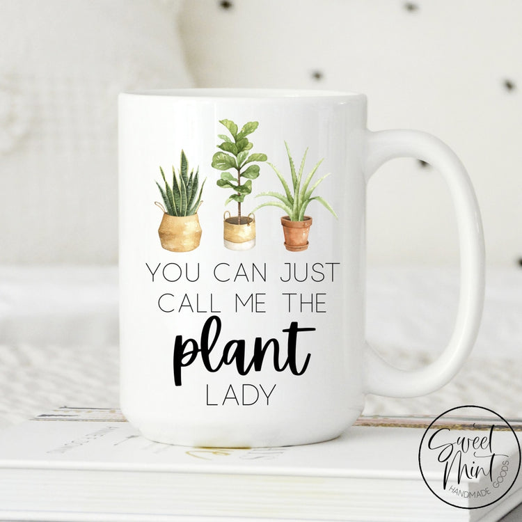 You Can Just Call Me The Plant Lady Mug