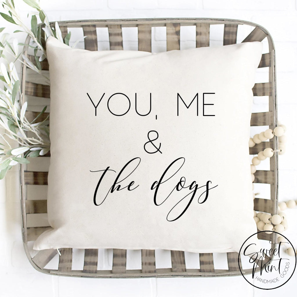 You Me And The Dogs Pillow Cover - 16X16