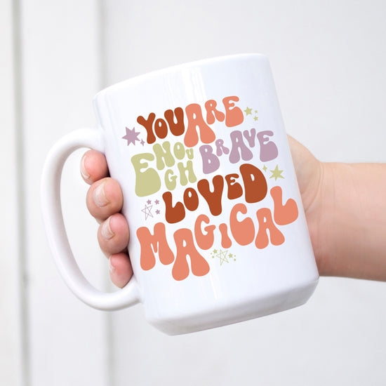 You are Enough Brave Loved Magical Mug