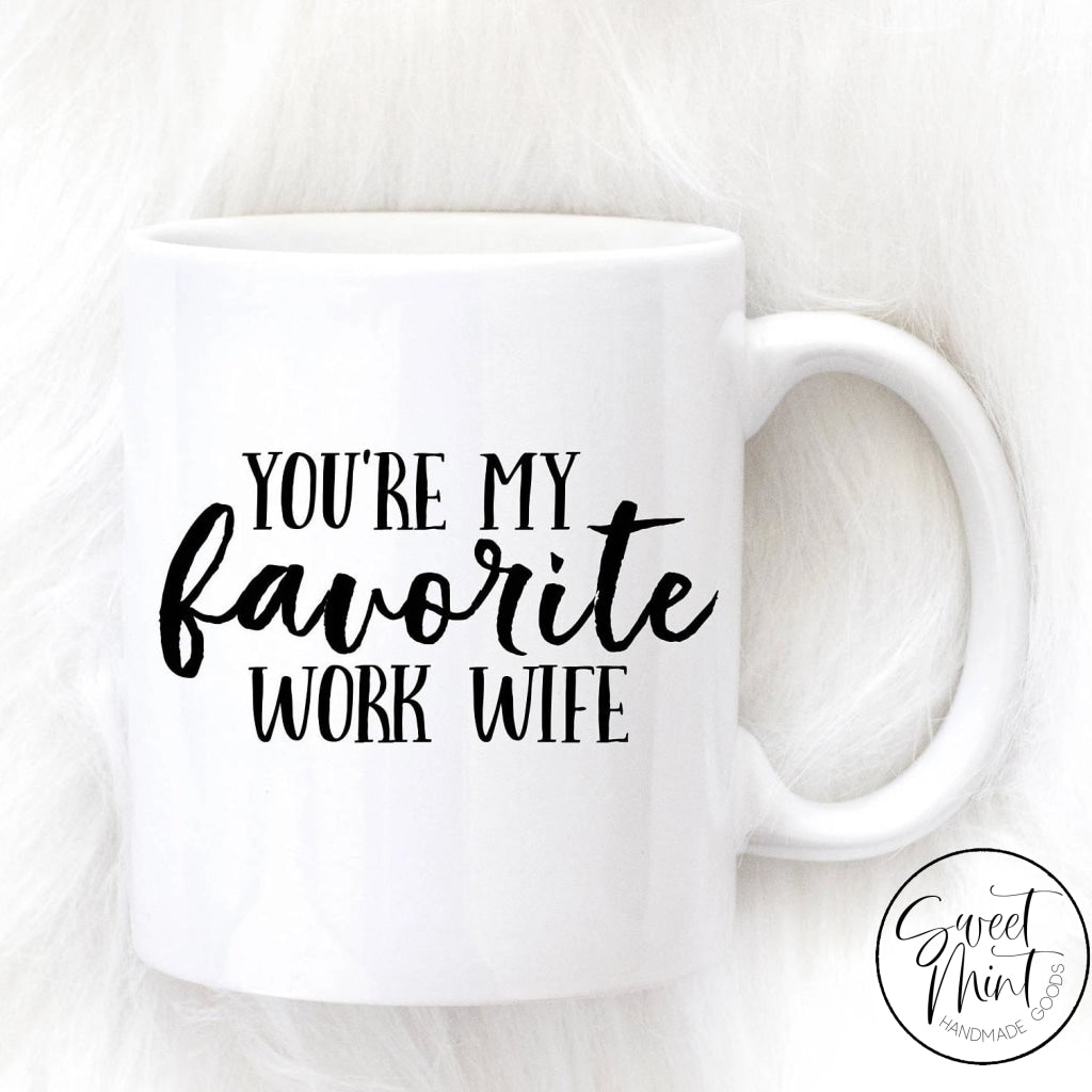 Youre My Favorite Work Wife Mug